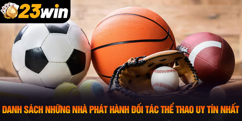 Danh sách những nhà phát hành đối tác thể thao uy tín nhất