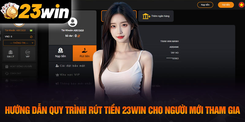 Hướng dẫn quy trình rút tiền 23WIN cho người mới tham gia