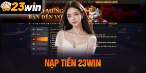 Nạp Tiền 23WIN